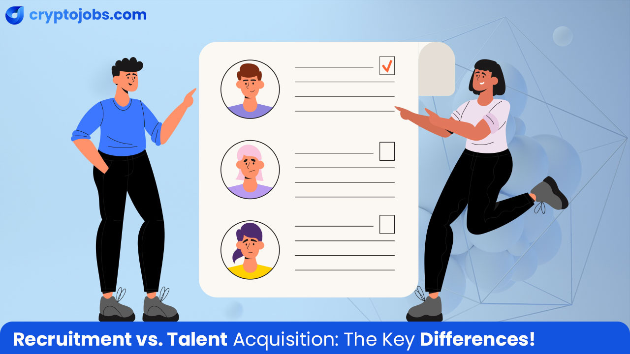 Recruitment Vs. Talent Acquisition Jobs: What's The Difference?