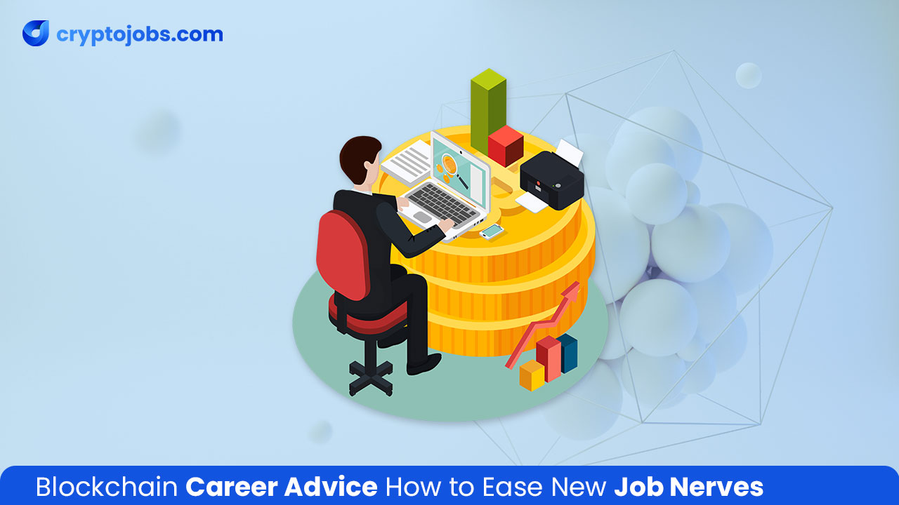 blockchain-career-advice-how-to-ease-new-job-nerves