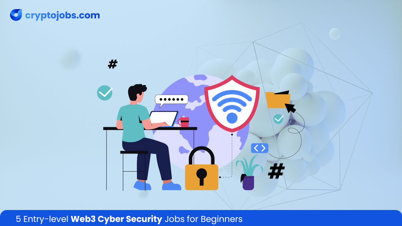 5 Entry Level Web3 Cyber Security Jobs For Beginners